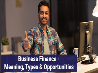 Business Finance: Definition, Types, Opportunity & Advantages