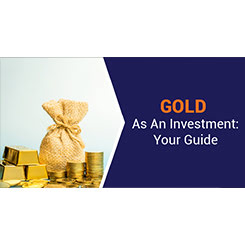 Gold As An Investment: Your Guide