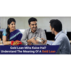 What Is Gold Loan? Meaning & How It Works
