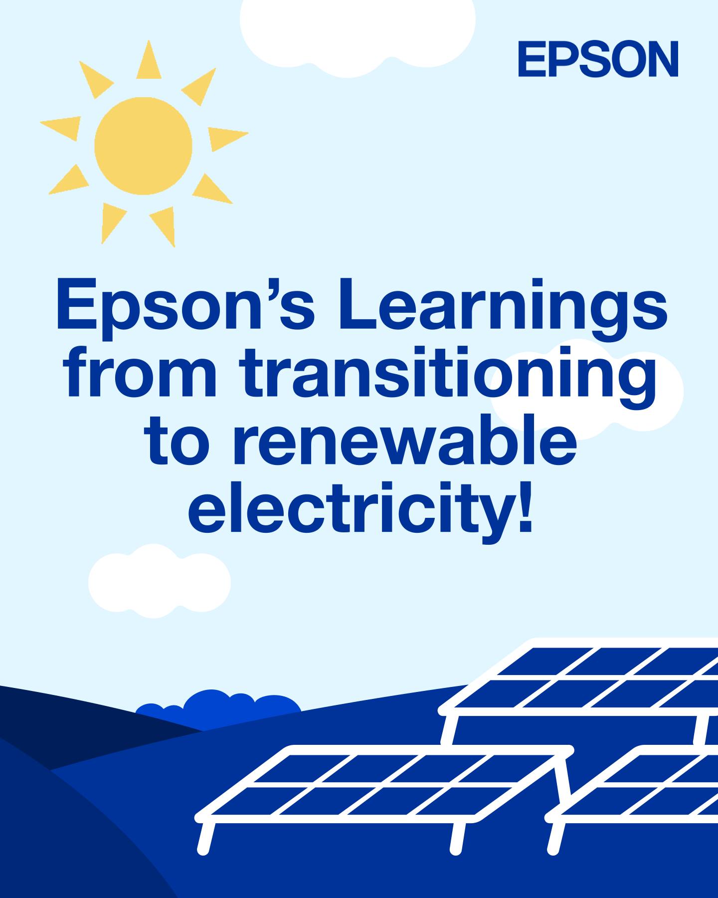 As part of our efforts to reduce environmental impact, Epson transitioned to 100 renewable electricity across all global si...