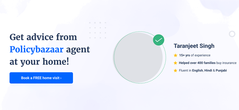 Get Advice From Policy Bazaar Agent At Your Home.