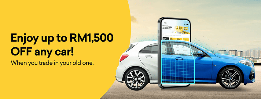 Trade In And Get Up To Rm1,500 Off Any Car