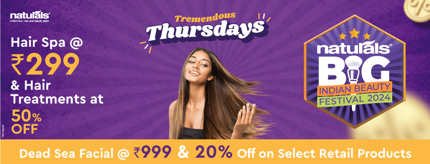 Naturals Big Indian Beauty Festival | Tremendous Thursdays | Hair Spa At &#8377;299 & Hair Treatments At 50% Off
